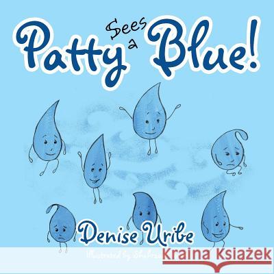 Patty Sees a Blue! Denise Uribe 9781490767352 Trafford Publishing