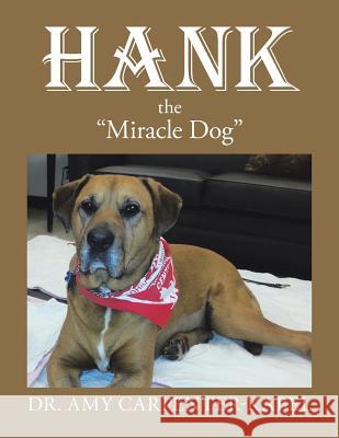 Hank the Miracle Dog Dr Amy Carpenter-Kabel 9781490767758 Trafford Publishing