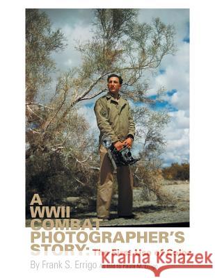 A WWII Combat Photographer's Story: The First Use of Color Paula Errigo 9781490767789 Trafford Publishing