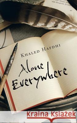 Alone Everywhere Khaled Hafdhi 9781490768052