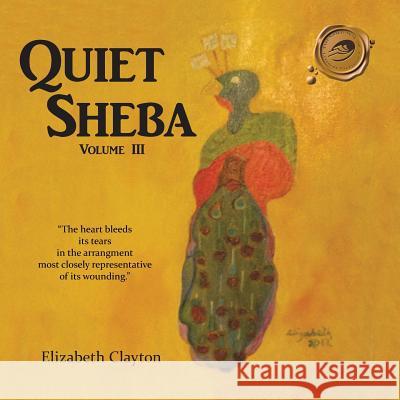 Quiet Sheba: Volume III Elizabeth Clayton (Wake Forest University) 9781490768434