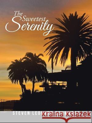 The Sweetest Serenity Steven Leonard Schwartz 9781490769721 Trafford Publishing
