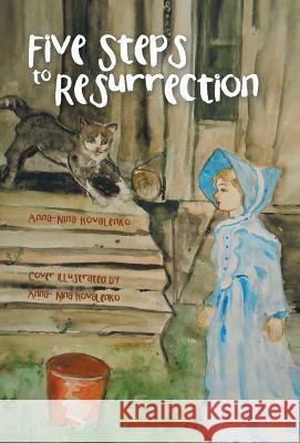 Five Steps to Resurrection Anna-Nina Kovalenko 9781490773797