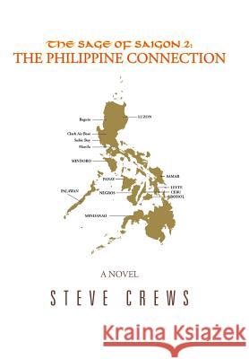 The Sage of Saigon 2: The Philippine Connection Steve Crews 9781490774176 Trafford Publishing