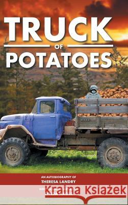 Truck of Potatoes Theresa Landry 9781490775173