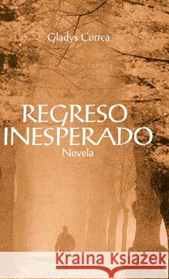 Regreso Inesperado Gladys Correa 9781490775517