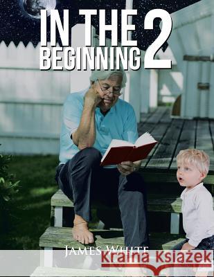 In The Beginning 2 Research Associate James White (Child Welfare Partnership Portland State University) 9781490775685 Trafford Publishing