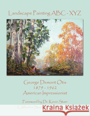 Landscape Painting ABC - XYZ Otis 1879 -. 1962, George Demont 9781490777412 Trafford Publishing