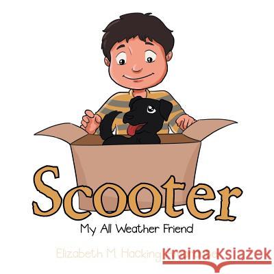 Scooter: My All Weather Friend Elizabeth M. Hackin 9781490778099 Trafford Publishing