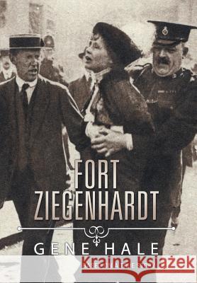 Fort Ziegenhardt Gene Hale 9781490779263 Trafford Publishing