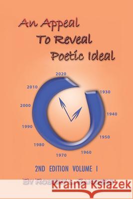 An Appeal to Reveal Poetic Ideal: 2nd Edition Volume I Robert Sanders 9781490779744 Trafford Publishing