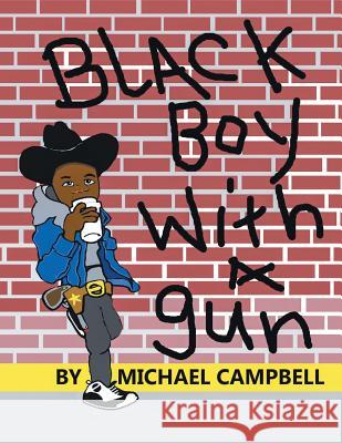 Black Boy with a Gun Michael Campbell 9781490780238