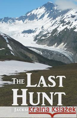 The Last Hunt Jackson S. Whitman 9781490780740