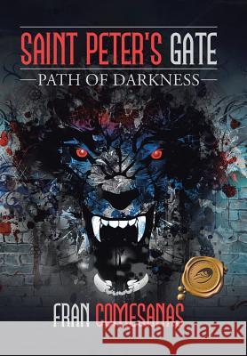 Saint Peter's Gate: Path of Darkness Fran Comesanas 9781490781266 Trafford Publishing
