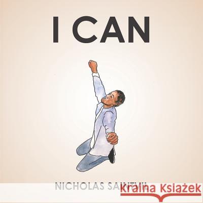 I Can Nicholas Saintvil 9781490781488 Trafford Publishing