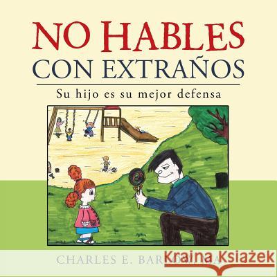 No hables con extraños: Su hijo es su mejor defensa Ma Charles E Barlow 9781490782188