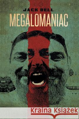 Megalomaniac Jack Bell 9781490782362 Trafford Publishing