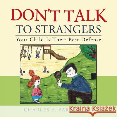 Don't Talk to Strangers: Your Child Is Their Best Defense Ma Charles E Barlow 9781490782393