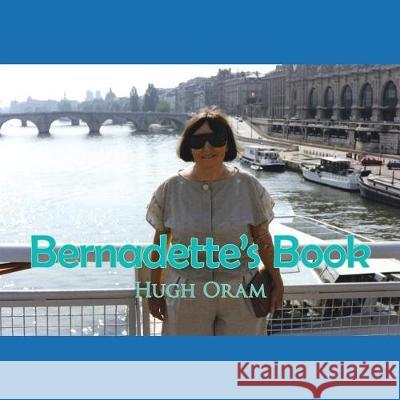 Bernadette's Book Hugh Oram 9781490783697