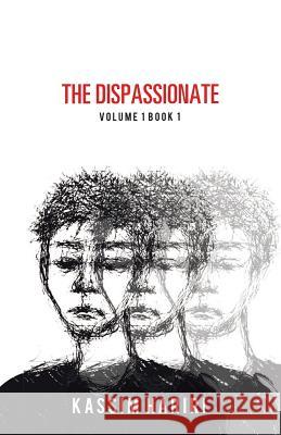 The Dispassionate: Volume 1 Book 1 Kassim Hariri 9781490783840