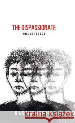 The Dispassionate: Volume 1 Book 1 Kassim Hariri 9781490783864