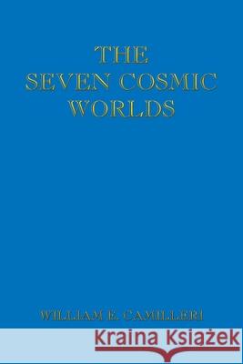The Seven Cosmic Worlds William E Camilleri 9781490784571 Trafford Publishing