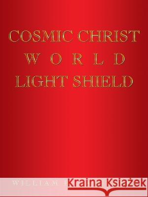 Cosmic Christ World Light Shield William E Camilleri 9781490784847 Trafford Publishing