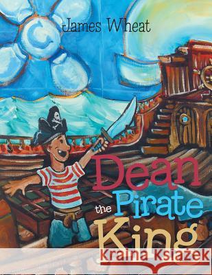 Dean the Pirate King James Wheat 9781490785103