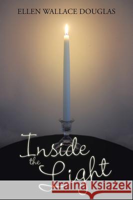 Inside the Light Ellen Wallace Douglas 9781490785462