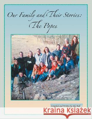 Our Family and Their Stories: The Popes Ida L Ball 9781490785820 Trafford Publishing