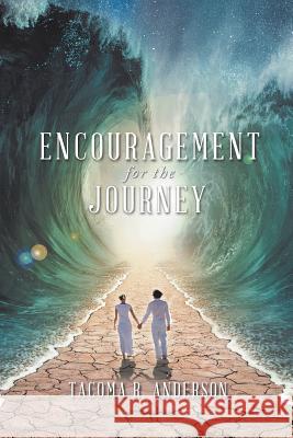 Encouragement for the Journey Tacoma R Anderson 9781490785974 Trafford Publishing