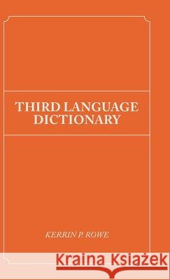 Third Language Dictionary Kerrin P Rowe 9781490786322