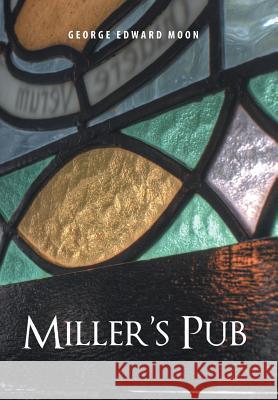 Miller's Pub George Edward Moon 9781490786360