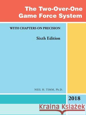 The Two-Over-One Game Force System: With Chapters on Precision Neil H Timm, PhD 9781490786797 Trafford Publishing