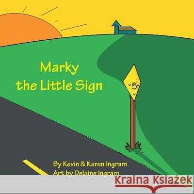 Marky the Little Sign Karen Ingram, Kevin Ingram 9781490787695 Trafford Publishing