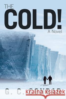 The Cold! G C Conrad 9781490787794 Trafford Publishing