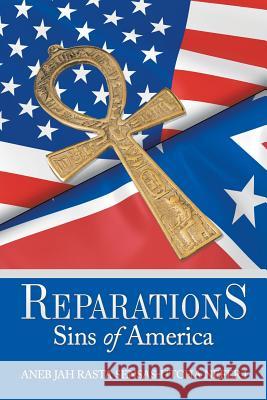 Reparations: Sins of America Aneb Jah Rasta Sensas-Utcha Nefer I 9781490788760 Trafford Publishing