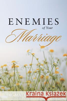 Enemies of Your Marriage Dr Matthew N. O. Sadiku 9781490789651 Trafford Publishing