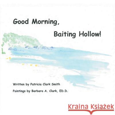 Good Morning, Baiting Hollow! Patricia Clark Smith 9781490789712 Trafford Publishing
