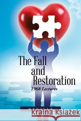 The Fall and Restoration: 1968 Lectures Neville 9781490790114