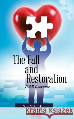 The Fall and Restoration: 1968 Lectures Neville 9781490790121