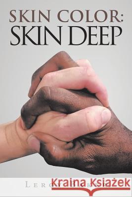 Skin Color: Skin Deep Leroy Baker 9781490790848 Trafford Publishing