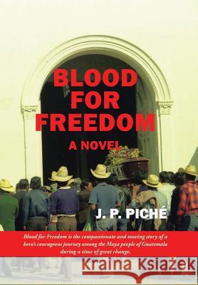 Blood for Freedom J P Piché 9781490790961 Trafford Publishing