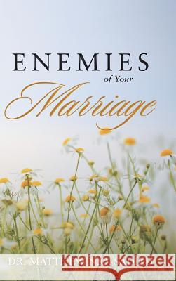 Enemies of Your Marriage Dr Matthew N O Sadiku 9781490791159 Trafford Publishing