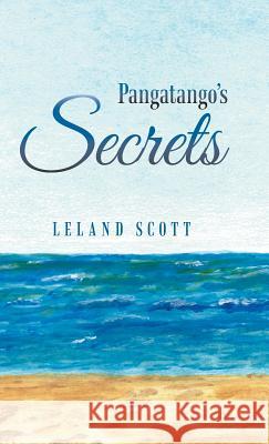 Pangatango's Secrets Leland Scott 9781490791661