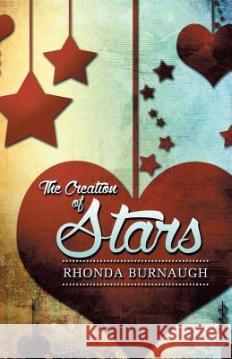 The Creation of Stars Rhonda Burnaugh 9781490793238 Trafford Publishing