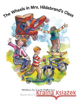 The Wheels in Mrs. Hildebrand's Class Linda Dallmann, Diana Schuppel 9781490793368 Trafford Publishing