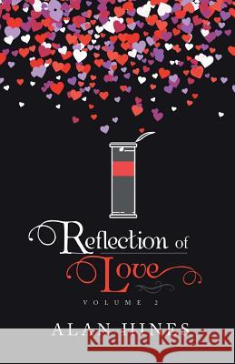 Reflection of Love: Volume 2 Alan Hines 9781490794341