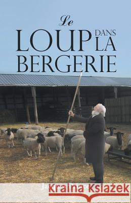 Le Loup Dans La Bergerie Jacques Prince 9781490794600 Trafford Publishing