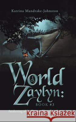 World of Zaylyn: Book #3: Awakening of the Dragon King, Baracken Katrina Mandrake-Johnston 9781490794952 Trafford Publishing